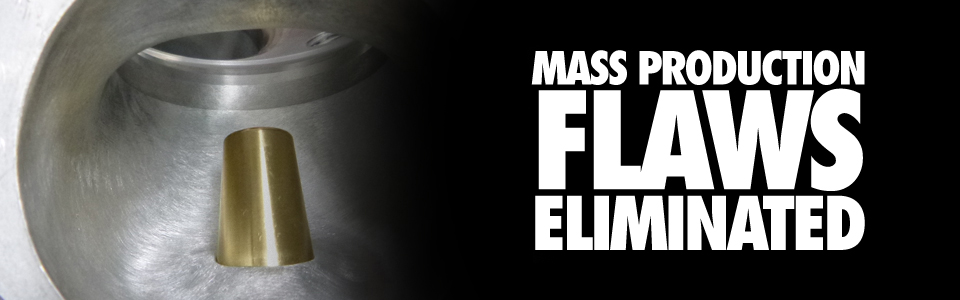Mass Production Flaws Eliminated